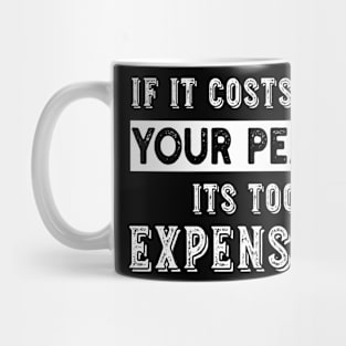 Mental Health If It Costs You Your Peace Its Too Expensive Mug